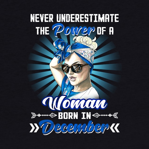 Never Underestimate The Power Of A Woman Born In December by Manonee